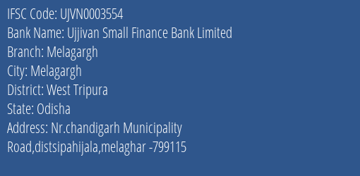 Ujjivan Small Finance Bank Melagargh Branch West Tripura IFSC Code UJVN0003554