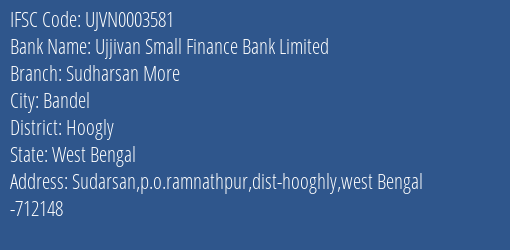 Ujjivan Small Finance Bank Sudharsan More Branch Hoogly IFSC Code UJVN0003581