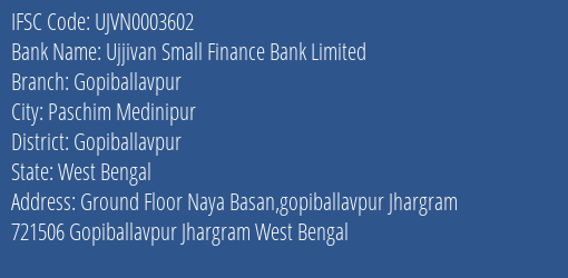 Ujjivan Small Finance Bank Gopiballavpur Branch Gopiballavpur IFSC Code UJVN0003602