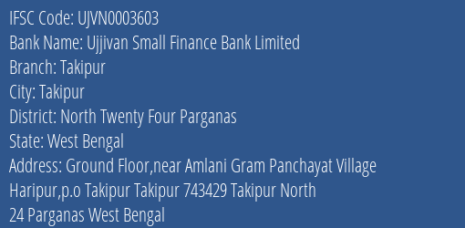 Ujjivan Small Finance Bank Takipur Branch North Twenty Four Parganas IFSC Code UJVN0003603