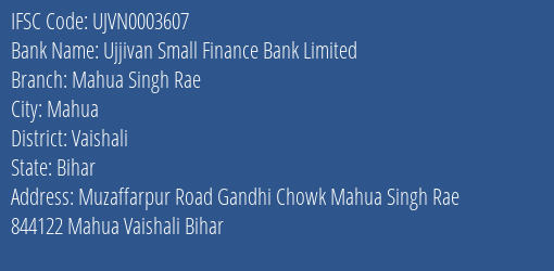 Ujjivan Small Finance Bank Mahua Singh Rae Branch Vaishali IFSC Code UJVN0003607