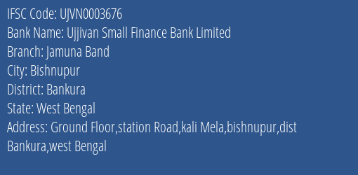 Ujjivan Small Finance Bank Jamuna Band Branch Bankura IFSC Code UJVN0003676