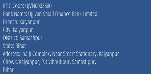 Ujjivan Small Finance Bank Kalyanpur Branch Samastipur IFSC Code UJVN0003680
