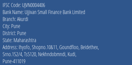 Ujjivan Small Finance Bank Limited Akurdi Branch, Branch Code 004406 & IFSC Code UJVN0004406