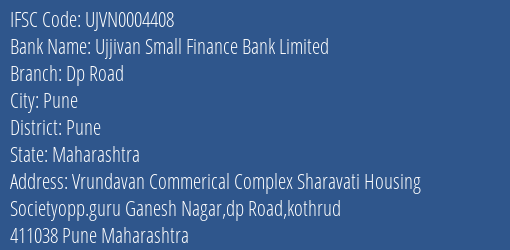 Ujjivan Small Finance Bank Limited Dp Road Branch, Branch Code 004408 & IFSC Code UJVN0004408