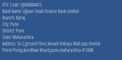 Ujjivan Small Finance Bank Limited Katraj Branch, Branch Code 004415 & IFSC Code UJVN0004415