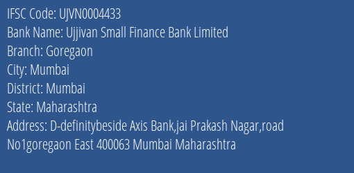 Ujjivan Small Finance Bank Limited Goregaon Branch, Branch Code 004433 & IFSC Code UJVN0004433