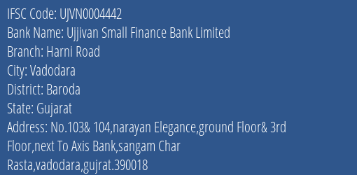 Ujjivan Small Finance Bank Limited Harni Road Branch, Branch Code 004442 & IFSC Code UJVN0004442