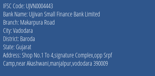 Ujjivan Small Finance Bank Limited Makarpura Road Branch, Branch Code 004443 & IFSC Code UJVN0004443