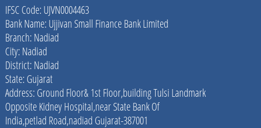 Ujjivan Small Finance Bank Limited Nadiad Branch, Branch Code 004463 & IFSC Code UJVN0004463