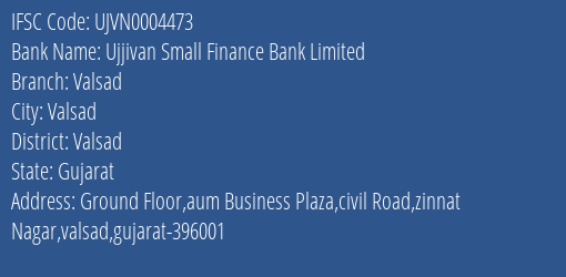 Ujjivan Small Finance Bank Limited Valsad Branch, Branch Code 004473 & IFSC Code UJVN0004473