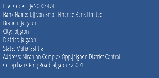 Ujjivan Small Finance Bank Jalgaon Branch Jalgaon IFSC Code UJVN0004474