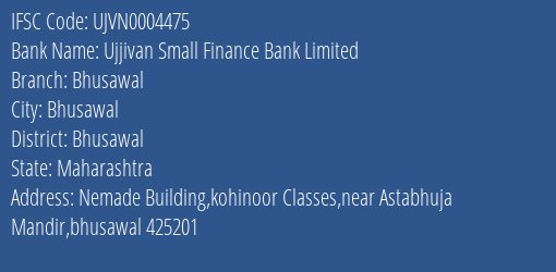 Ujjivan Small Finance Bank Bhusawal Branch Bhusawal IFSC Code UJVN0004475