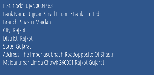Ujjivan Small Finance Bank Shastri Maidan Branch Rajkot IFSC Code UJVN0004483