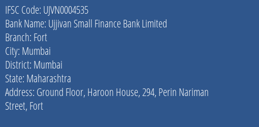 Ujjivan Small Finance Bank Limited Fort Branch, Branch Code 004535 & IFSC Code UJVN0004535