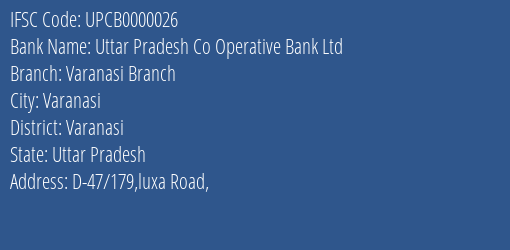 Uttar Pradesh Co Operative Bank Ltd Varanasi Branch Branch, Branch Code 000026 & IFSC Code UPCB0000026