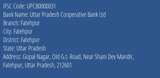 Uttar Pradesh Cooperative Bank Ltd Fatehpur Branch, Branch Code 000031 & IFSC Code UPCB0000031