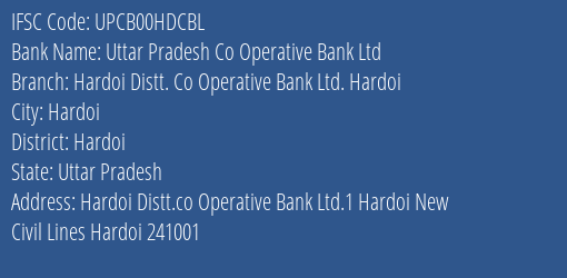 Uttar Pradesh Co Operative Bank Ltd Hardoi Distt. Co Operative Bank Ltd. Hardoi Branch, Branch Code 0HDCBL & IFSC Code UPCB00HDCBL