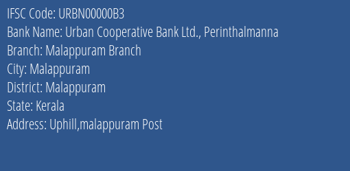 Urban Cooperative Bank Ltd. Perinthalmanna Malappuram Branch Branch, Branch Code 0000B3 & IFSC Code URBN00000B3