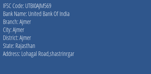 United Bank Of India Ajmer Branch, Branch Code AJM569 & IFSC Code UTBI0AJM569