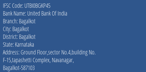 United Bank Of India Bagalkot Branch, Branch Code BGKP45 & IFSC Code UTBI0BGKP45