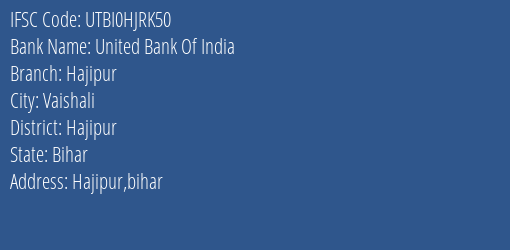 United Bank Of India Hajipur Branch, Branch Code HJRK50 & IFSC Code UTBI0HJRK50