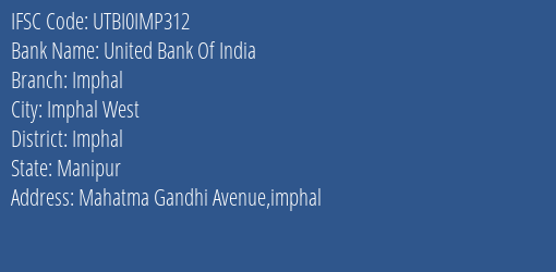 United Bank Of India Imphal Branch, Branch Code IMP312 & IFSC Code UTBI0IMP312