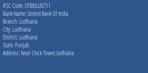 United Bank Of India Ludhiana Branch, Branch Code LUD711 & IFSC Code UTBI0LUD711