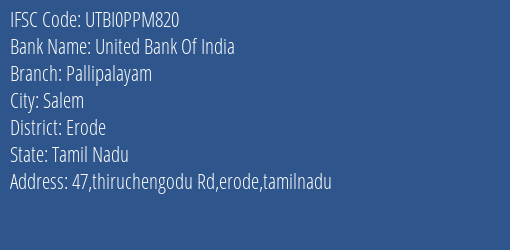 United Bank Of India Pallipalayam Branch, Branch Code PPM820 & IFSC Code UTBI0PPM820