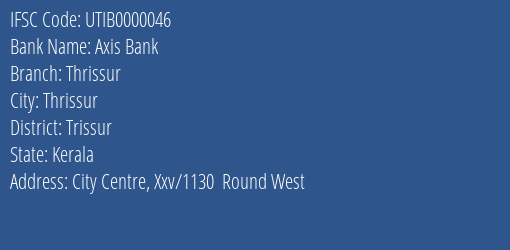 Axis Bank Thrissur Branch, Branch Code 000046 & IFSC Code UTIB0000046