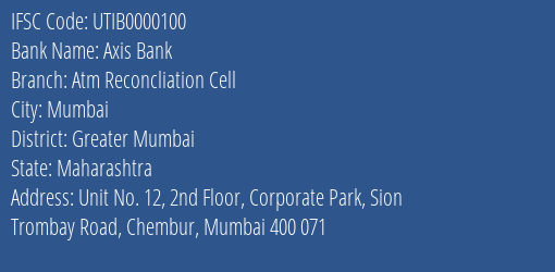 Axis Bank Atm Reconcliation Cell Branch, Branch Code 000100 & IFSC Code UTIB0000100