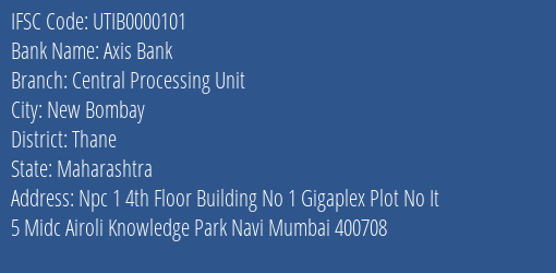 Axis Bank Central Processing Unit Branch, Branch Code 000101 & IFSC Code UTIB0000101