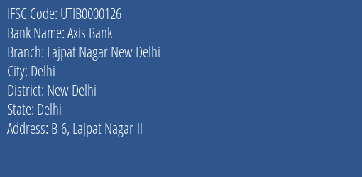 Axis Bank Lajpat Nagar New Delhi Branch, Branch Code 000126 & IFSC Code UTIB0000126