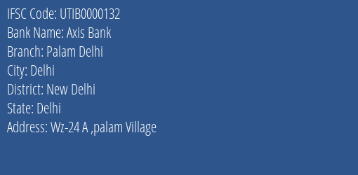Axis Bank Palam Delhi Branch, Branch Code 000132 & IFSC Code UTIB0000132