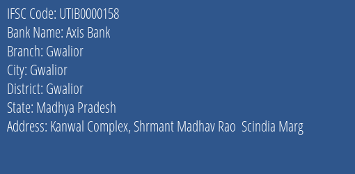Axis Bank Gwalior Branch Gwalior IFSC Code UTIB0000158