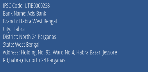 Axis Bank Habra West Bengal Branch, Branch Code 000238 & IFSC Code UTIB0000238