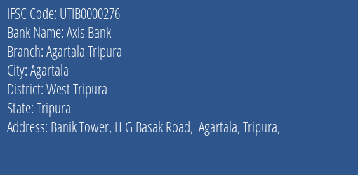 Axis Bank Agartala Tripura Branch, Branch Code 000276 & IFSC Code UTIB0000276