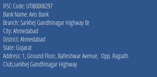 Axis Bank Sarkhej Gandhinagar Highway Br Branch, Branch Code 000297 & IFSC Code UTIB0000297