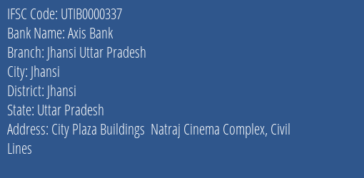 Axis Bank Jhansi Uttar Pradesh Branch, Branch Code 000337 & IFSC Code UTIB0000337