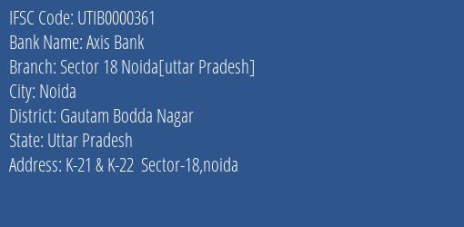 Axis Bank Sector 18 Noida[uttar Pradesh] Branch, Branch Code 000361 & IFSC Code UTIB0000361