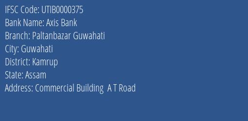 Axis Bank Paltanbazar Guwahati Branch Kamrup IFSC Code UTIB0000375