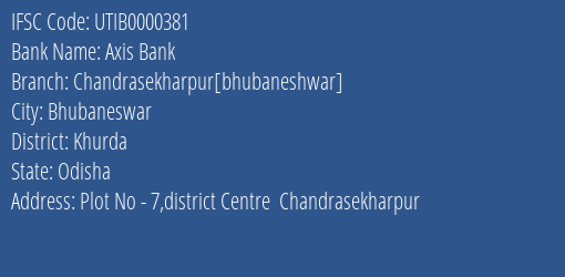 Axis Bank Chandrasekharpur[bhubaneshwar] Branch Khurda IFSC Code UTIB0000381