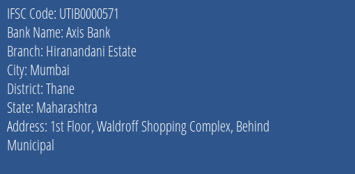 Axis Bank Hiranandani Estate Branch, Branch Code 000571 & IFSC Code UTIB0000571