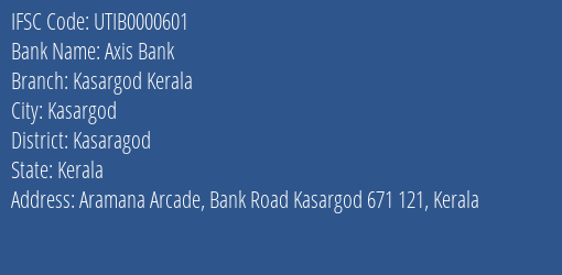 Axis Bank Kasargod Kerala Branch, Branch Code 000601 & IFSC Code UTIB0000601