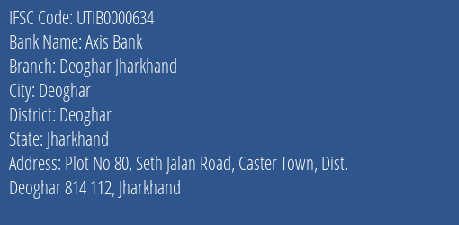 Axis Bank Deoghar Jharkhand Branch, Branch Code 000634 & IFSC Code UTIB0000634
