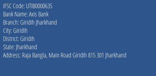 Axis Bank Giridih Jharkhand Branch, Branch Code 000635 & IFSC Code UTIB0000635