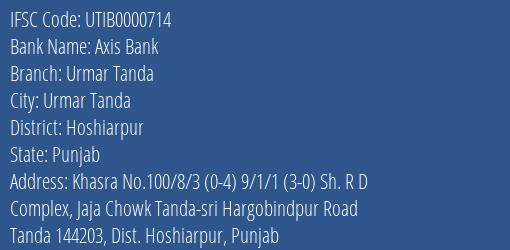 Axis Bank Urmar Tanda Branch, Branch Code 000714 & IFSC Code UTIB0000714