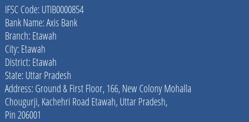 Axis Bank Etawah Branch Etawah IFSC Code UTIB0000854