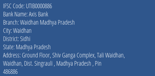 Axis Bank Waidhan Madhya Pradesh Branch Sidhi IFSC Code UTIB0000886