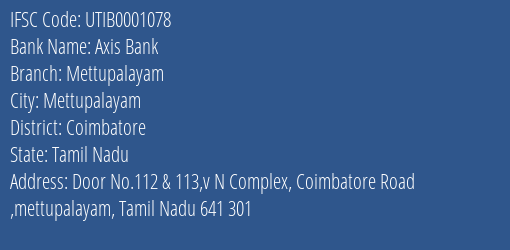 Axis Bank Mettupalayam Branch, Branch Code 001078 & IFSC Code UTIB0001078